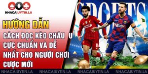 Cách Đọc Kèo Châu Âu