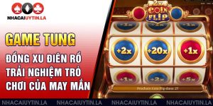 Trải nghiệm trò chơi game tung đồng xu điên rồ thú vị cùng Nhacaiuytin