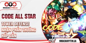 Code All Star Tower Defense - Nhận phần thưởng hấp dẫn