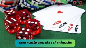 Bài 3 lá là gì? Kinh nghiệm chơi bài 3 lá thắng lớn