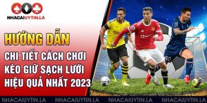 huong-dan-chi-tiet-cach-choi-keo-giu-sach-luoi